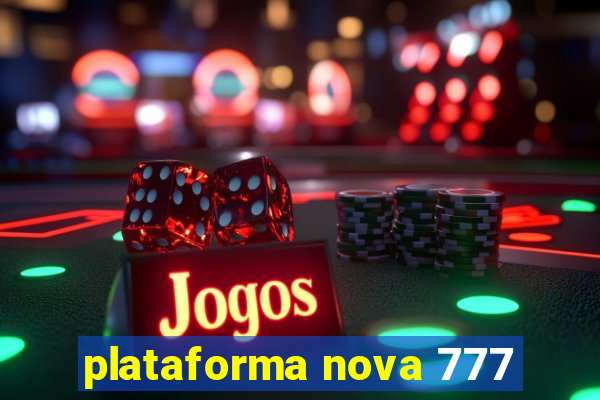 plataforma nova 777